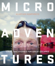 Cover art for Microadventures: Local Discoveries for Great Escapes