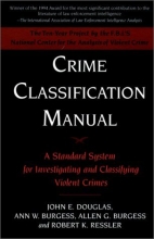 Cover art for Crime Classification Manual: A Standard System for Investigating and Classifying Violent Crimes