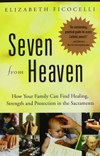 Cover art for Seven from Heaven: How Your Family Can Find Healing, Strength and Protection in the Sacraments