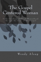 Cover art for The Gospel-Centered Woman: Understanding Biblical Womanhood through the Lens of the Gospel