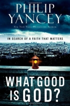 Cover art for What Good Is God?: In Search of a Faith That Matters