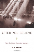 Cover art for After You Believe: Why Christian Character Matters