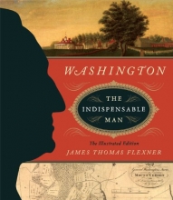 Cover art for Washington: The Indispensable Man: The Illustrated Edition (The Illustrated Editions)