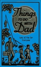 Cover art for Things to Do With Dad: Lots of Fun for Everyone (Best at Everything)