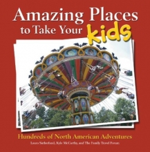 Cover art for Amazing Places to Take Your Kids: Hundreds of North American Adventures