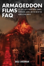 Cover art for Armageddon Films FAQ: All That's Left to Know About Zombies, Contagions, Aliens, and the End of the World as We Know It!