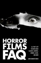 Cover art for Horror Films FAQ: All That's Left to Know About Slashers, Vampires, Zombies, Aliens, and More (FAQ (Applause))
