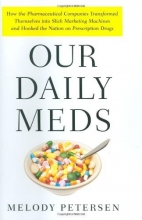 Cover art for Our Daily Meds: How the Pharmaceutical Companies Transformed Themselves into Slick Marketing Machines and Hooked the Nation on Prescription Drugs
