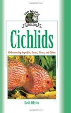 Cover art for Cichlids: Understanding Angelfish, Oscars, Discus, and Others