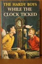 Cover art for While the Clock Ticked (Hardy boys mystery stories, No. 11)