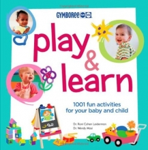 Cover art for Gymboree Play and Learn: 1001 Fun Activities For Your Baby and Child (Gymboree Play & Music)