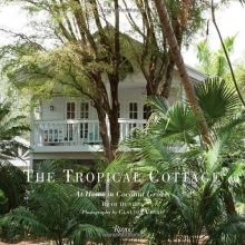 Cover art for The Tropical Cottage: At Home in Coconut Grove
