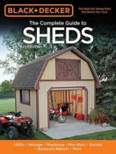 Cover art for Black & Decker The Complete Guide to Sheds, 2nd Edition: Utility, Storage, Playhouse, Mini-Barn, Garden, Backyard Retreat, More (Black & Decker Complete Guide)