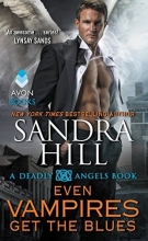 Cover art for Even Vampires Get the Blues: A Deadly Angels Book