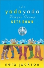 Cover art for The Yada Yada Prayer Group Gets Down (Series Starter, Yada Yada #2)