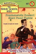 Cover art for Frankenstein Doesn't Start Food Fights (The Adventures of the Bailey School Kids, #47)