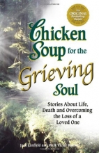 Cover art for Chicken Soup for the Grieving Soul: Stories About Life, Death and Overcoming the Loss of a Loved One (Chicken Soup for the Soul)