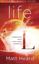 Cover art for Life with a Capital L Participant's Guide: Embracing Your God-Given Humanity