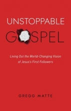 Cover art for Unstoppable Gospel: Living Out the World-Changing Vision of Jesus's First Followers