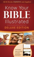 Cover art for Know Your Bible Illustrated - Deluxe Edition ( All 66 Books Explained and Applied)