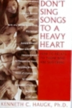 Cover art for Don't Sing Songs to a Heavy Heart: How to Relate to Those Who Are Suffering