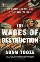 Cover art for The Wages of Destruction: The Making and Breaking of the Nazi Economy