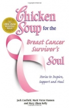 Cover art for Chicken Soup for the Breast Cancer Survivor's Soul: Stories to Inspire, Support and Heal (Chicken Soup for the Soul)