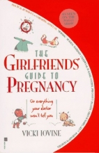 Cover art for The Girlfriends' Guide to Pregnancy: Or everything your doctor won't tell you