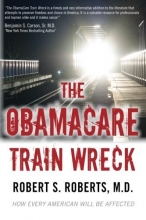 Cover art for The ObamaCare Train Wreck: How Every American Will Be Affected