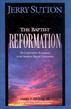 Cover art for The Baptist Reformation: The Conservative Resurgence in the Southern Baptist Convention