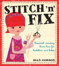 Cover art for Stitch 'n' Fix: Essential Mending Know-How for Bachelors and Babes