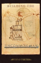 Cover art for Building the Uncommon Man: Devotions for men encouraging the ordinary man to be extraordinary!