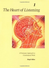 Cover art for The Heart of Listening: A Visionary Approach to Craniosacral Work, Vol. 1: Origins, Destination Points, Unfoldment