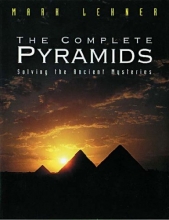 Cover art for The Complete Pyramids: Solving the Ancient Mysteries