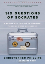 Cover art for Six Questions of Socrates: A Modern-Day Journey of Discovery through World Philosophy