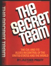 Cover art for The secret team: The CIA and its allies in control of the United States and the world
