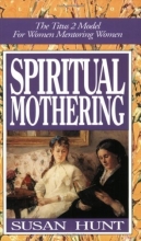 Cover art for Spiritual Mothering: The Titus 2 Model for Women Mentoring Women