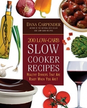 Cover art for 200 Low-Carb Slow Cooker Recipes: Healthy Dinners That Are Ready When You Are!