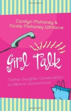 Cover art for Girl Talk: Mother-Daughter Conversations on Biblical Womanhood