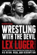 Cover art for Wrestling with the Devil: The True Story of a World Champion Professional Wrestler--His Reign, Ruin, and Redemption