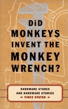 Cover art for Did Monkeys Invent the Monkey Wrench?: Hardware Stores and Hardware Stories