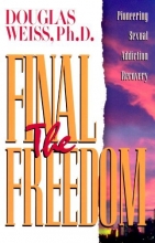 Cover art for The Final Freedom : Pioneering Sexual Addiction Recovery