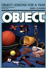Cover art for Object Lessons for a Year: 52 Talks for the Children's Sermon Time (Object Lesson Series)