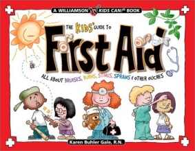 Cover art for The Kids' Guide to First Aid: All about Bruises, Burns, Stings, Sprains & Other Ouches (Williamson Kids Can!)