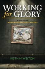 Cover art for Working for Glory: A Theology for Doing Work that Matters