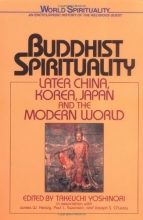 Cover art for Buddhist Spirituality: Later China, Korea, Japan, and the Modern World (World Spirituality)