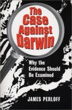 Cover art for The Case Against Darwin: Why the Evidence Should Be Examined