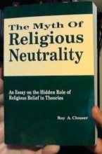 Cover art for Myth of Religious Neutrality: An Essay on the Hidden Role of Religious Belief in Theories