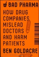 Cover art for Bad Pharma: How Drug Companies Mislead Doctors and Harm Patients