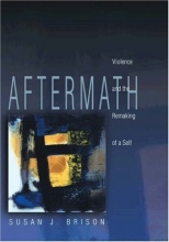 Cover art for Aftermath: Violence and the Remaking of a Self.